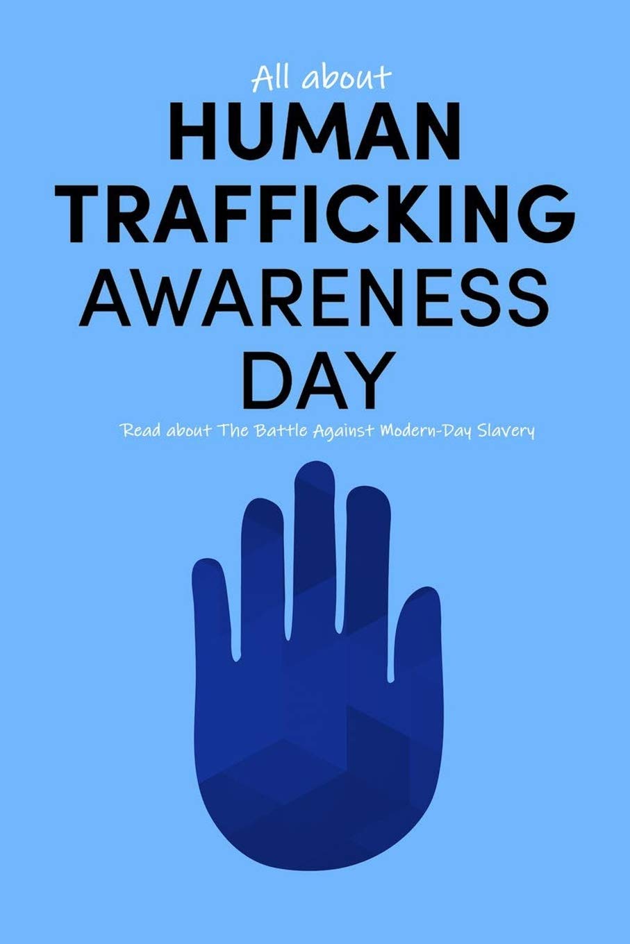 All about Human Trafficking Awareness Day: Read about The Battle Against Modern-Day Slavery: End Human Trafficking