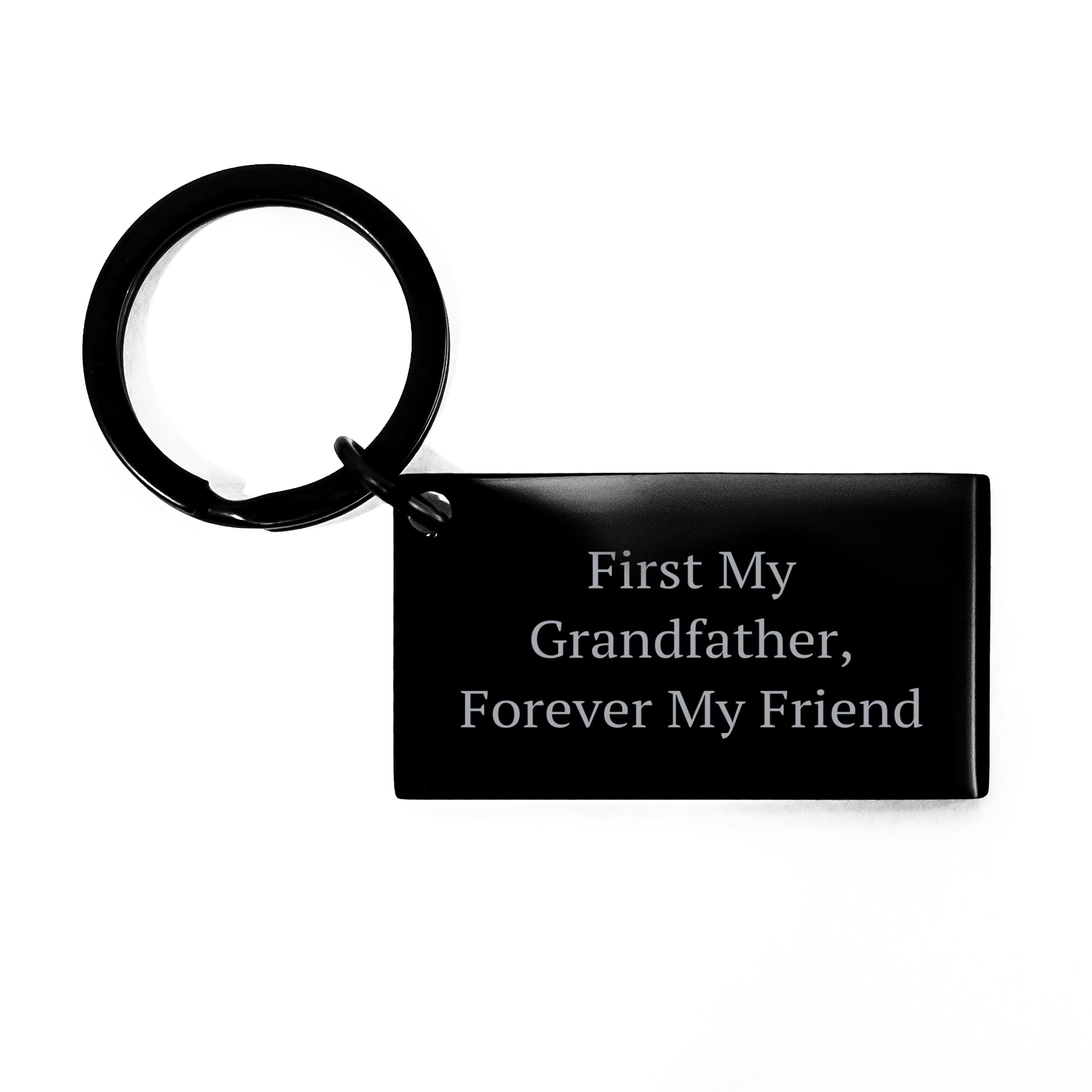 Grandfather's Keychain, First My Grandfather, Forever My Friend, Black Stainless Steel Keychain, Christmas Unique Gift for Grandfather