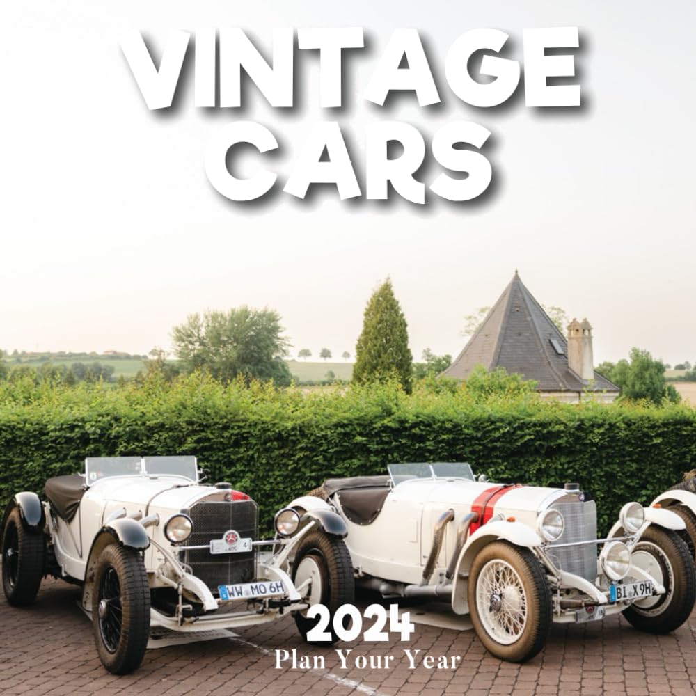 Plan Your Year Vintage Cars 2024: Planning is the key to success, Organize Your Year with monthly, and weekly planning for Vintage Cars enthusiasts as New Year 2024 gifts