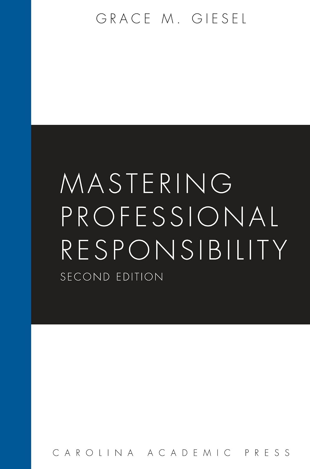 Mastering Professional Responsibility, Second Edition (Carolina Academic Press Mastering Series)
