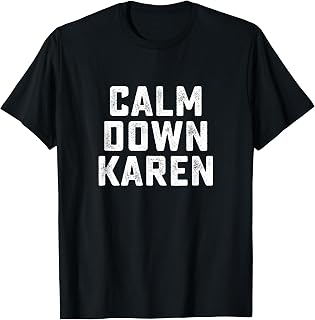 Calm Down Karen Meme T-Shirt