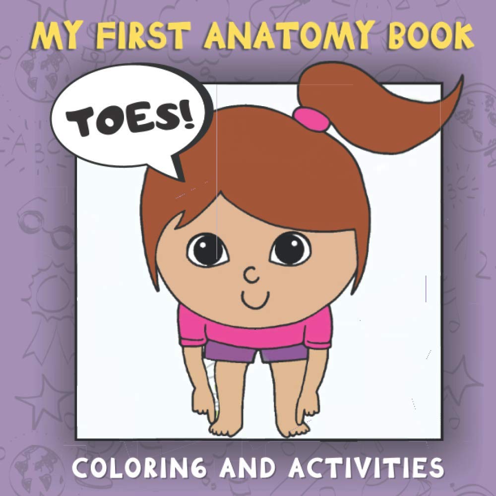 My First Anatomy Book: Body Parts Coloring Book For Kids (Toddlers and Preschoolers) With Bonus Activities