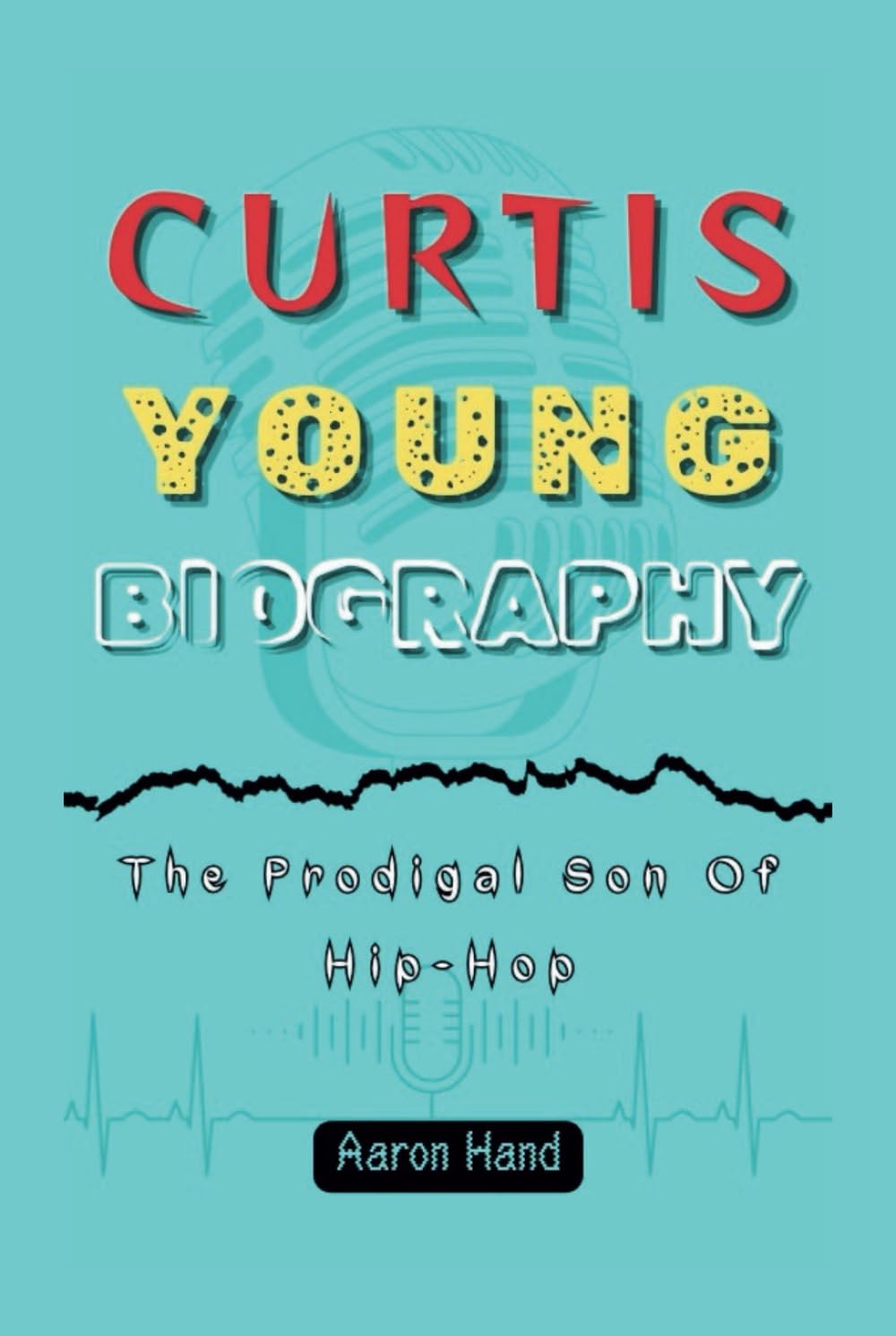 CURTIS YOUNG BIOGRAPHY: The Prodigal Son Of Hip-Hop