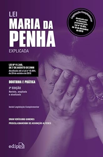 Lei Maria da Penha Explicada - Doutrina e Prática: Legislação Complementar: Atualizada com as alterações promovidas pela Lei nº 13.931, de 10 de dezembro de 2019