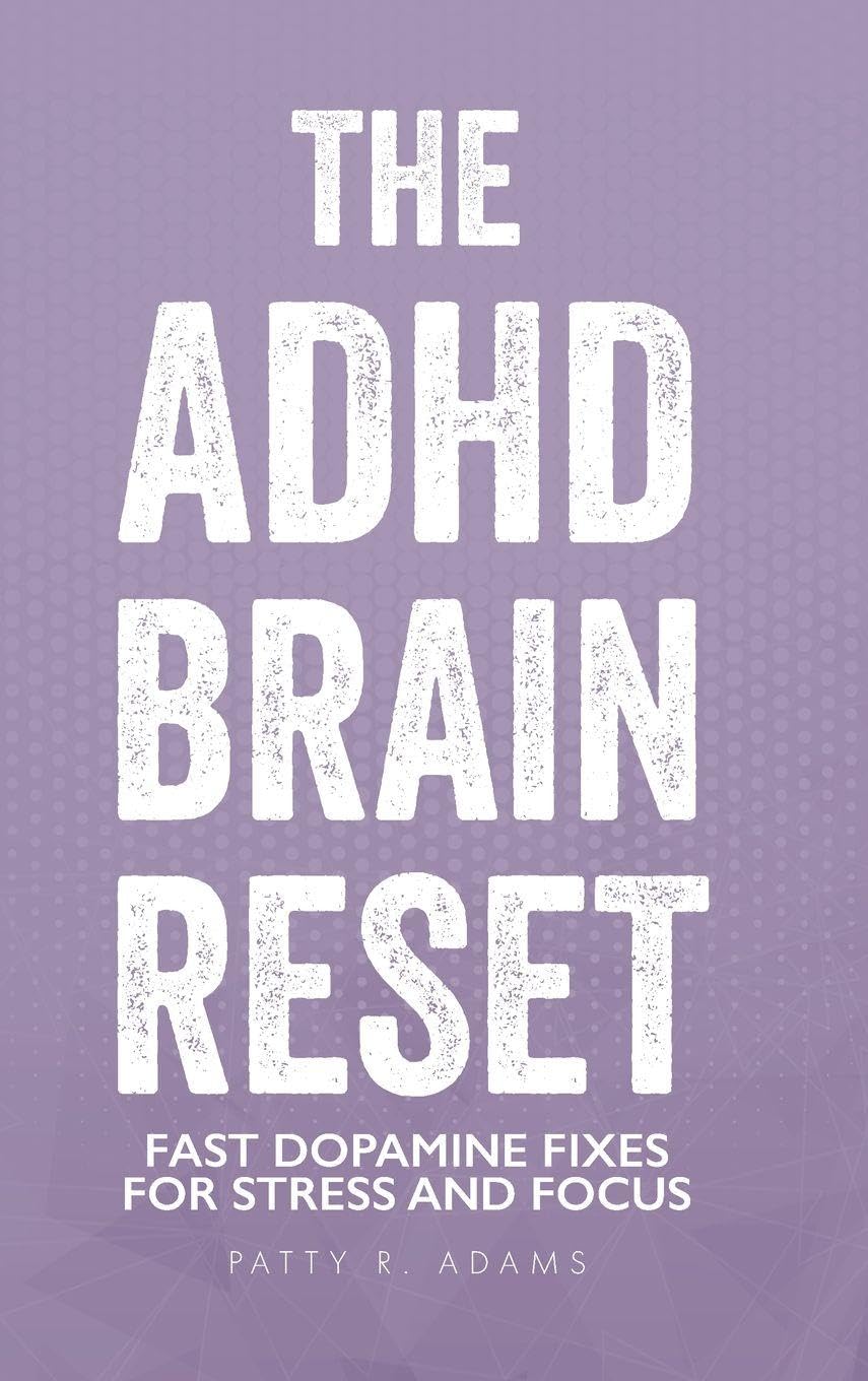 The ADHD Brain Reset: Fast Dopamine Fixes for Stress and Focus (Thriving with ADHD)