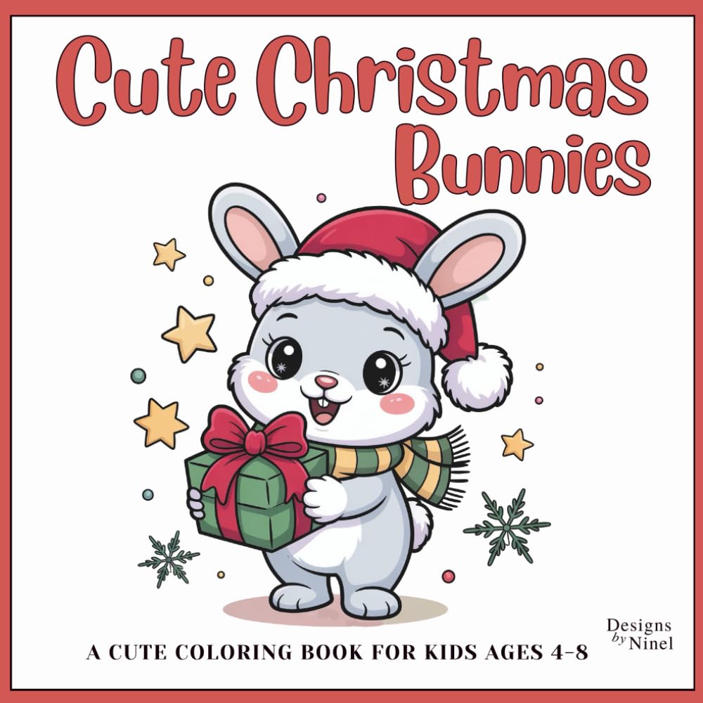 CUTE CHRISTMAS BUNNIES: A CUTE COLORING BOOK FOR KIDS AGES 4–8