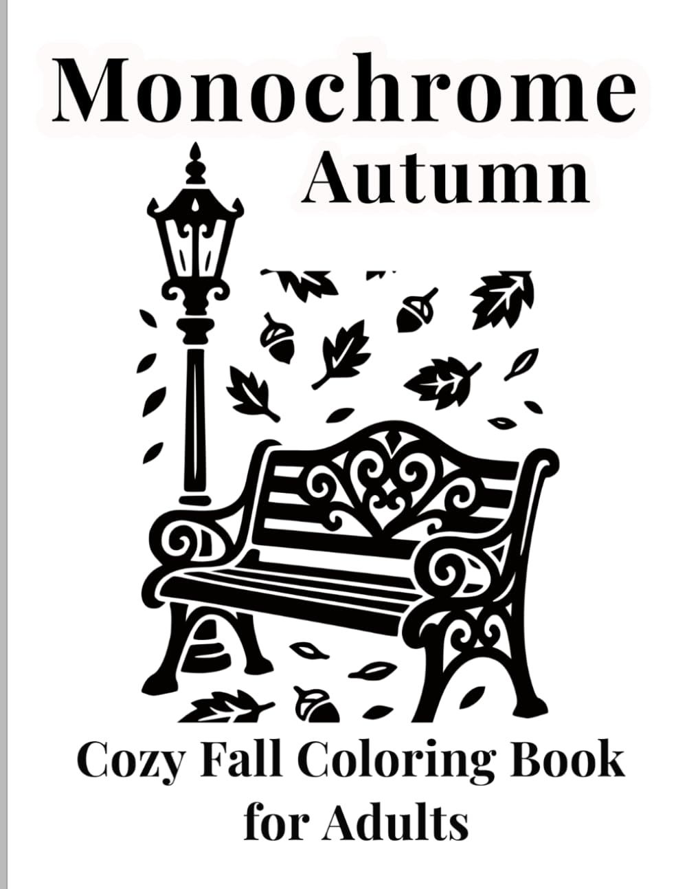 Monochrome Autumn: Cozy Fall Coloring Book For Adults