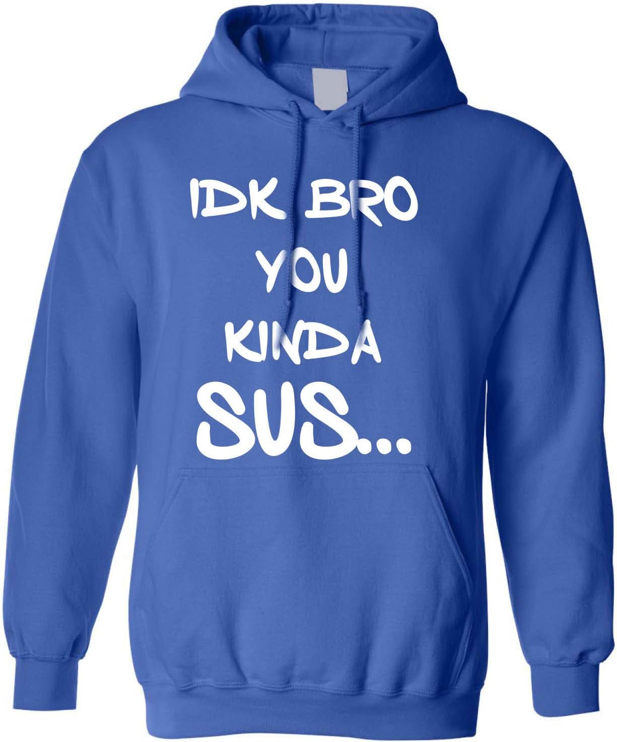 ALLNTRENDS Adult Hoodie IDK Bro You Kinda Sus Slang Funny Suspicious Sweatshirt