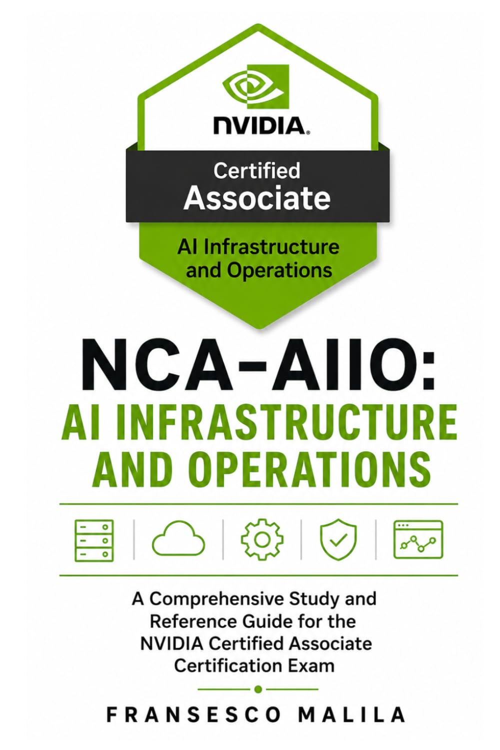 NCA-AIIO: AI Infrastructure and Operations (NVIDIA Certification Guides)