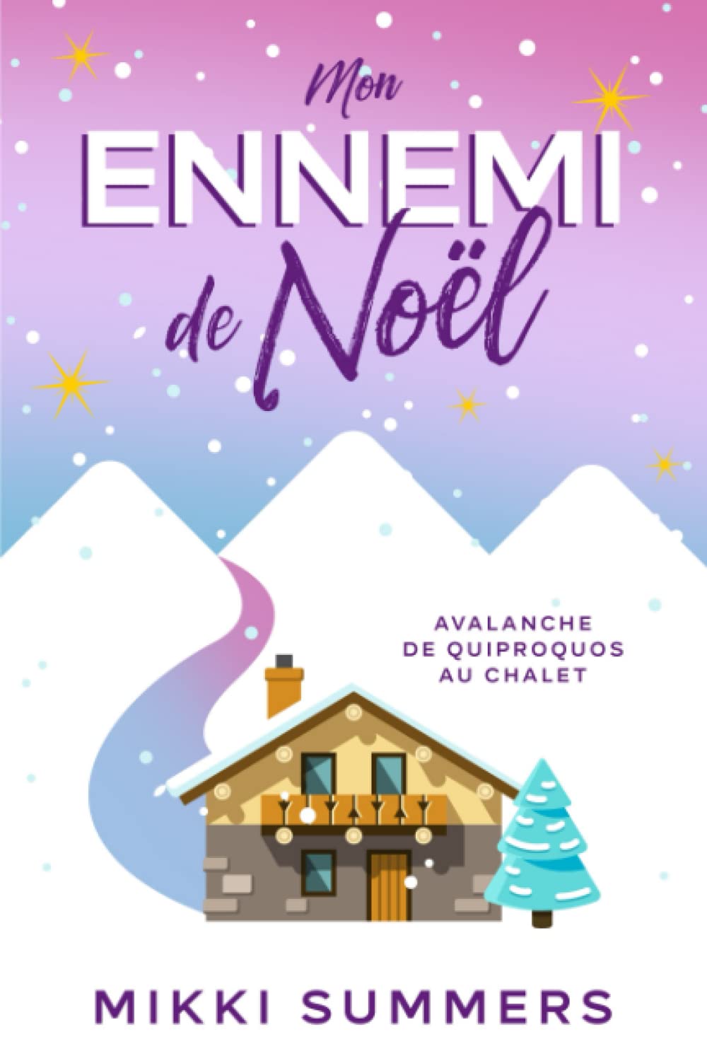 Mon ennemi de Noël : avalanche de quiproquos au chalet: Une comédie romantique d'hiver ! (French Edition)