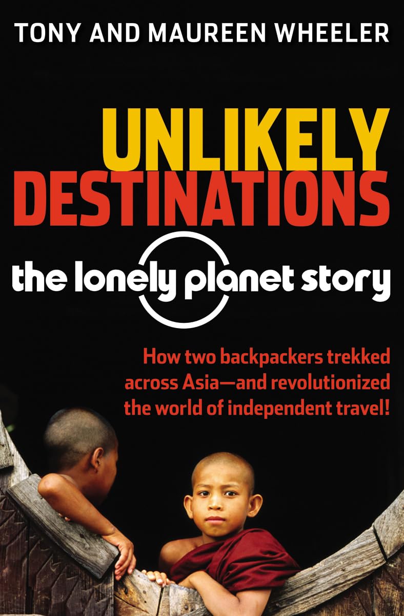 Unlikely Destinations: The Lonely Planet Story cover