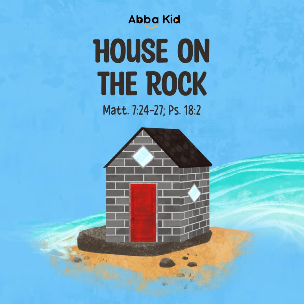 House on the Rock: A Fun and Engaging Bible Story for Kids That Teaches About Wise Choices and Faith