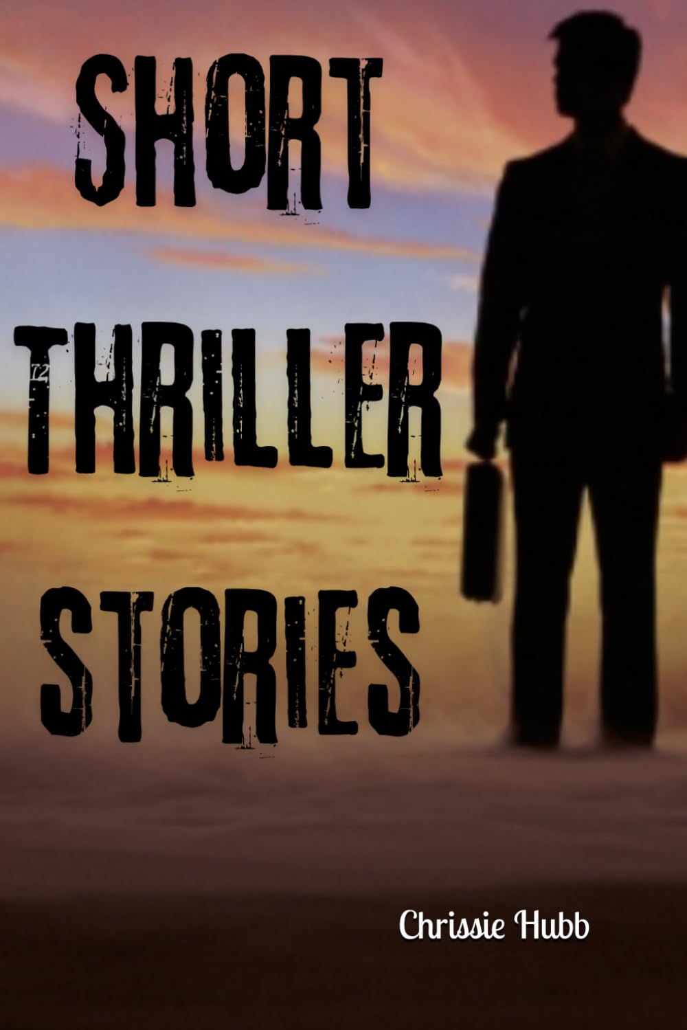 Short Thriller Stories!: Suspense, cliff-hangers, kidnap and deceit!