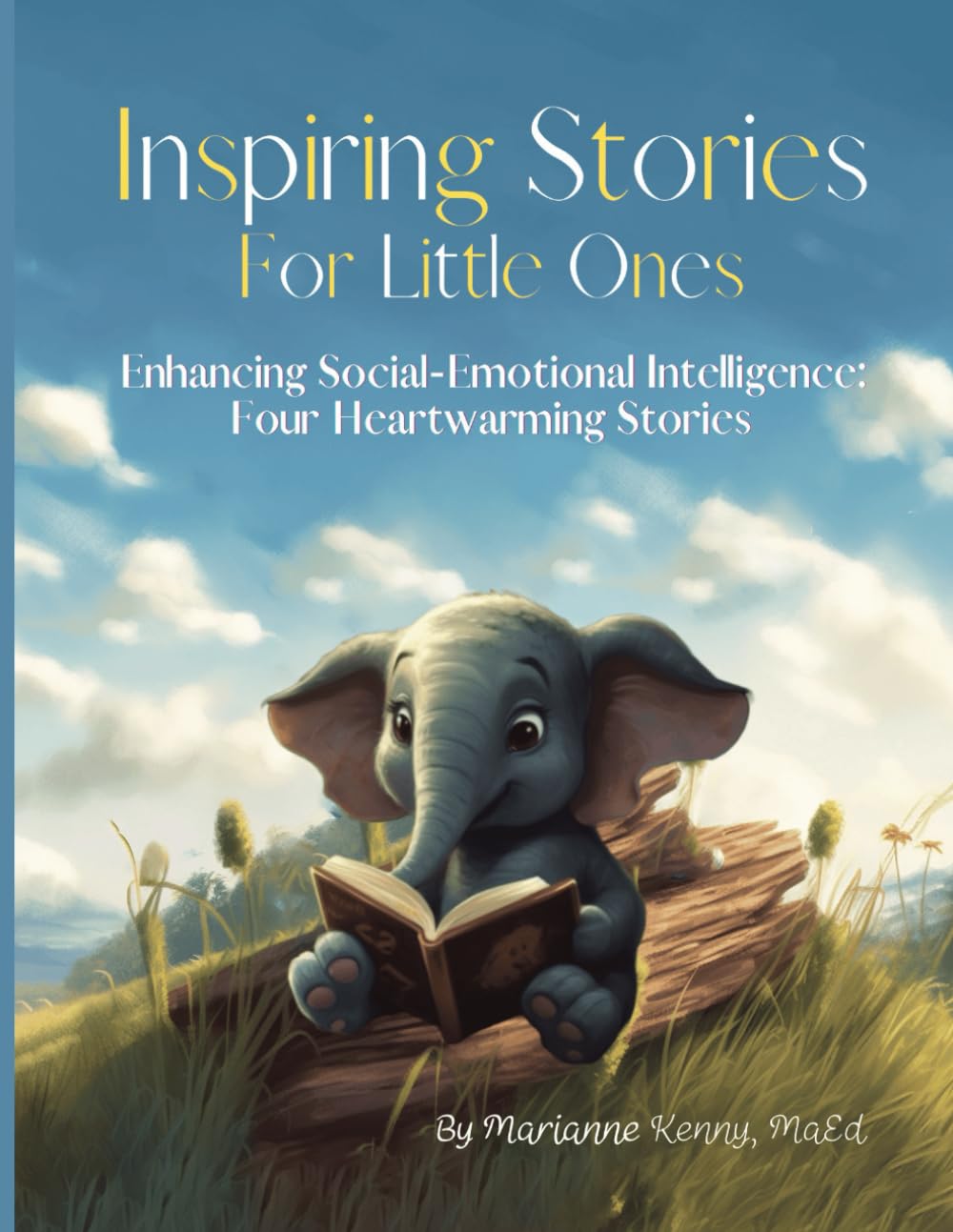 Inspiring Stories For Little Ones: Enhancing Social-Emotional Intelligence: Four Heartwarming Stories With Activities