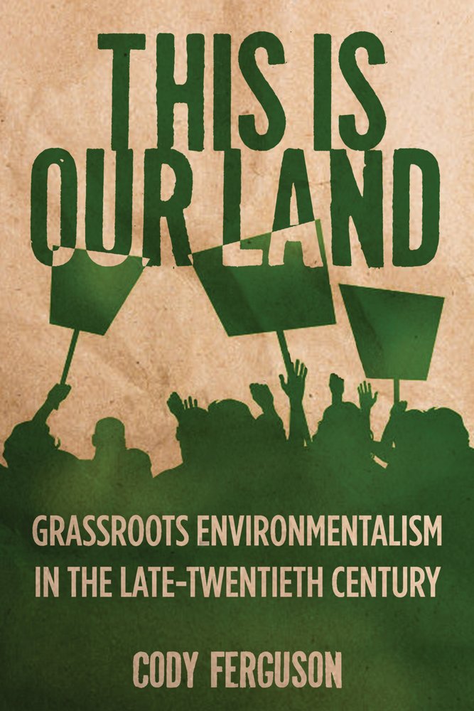 Buy This Is Our Land: Grassroots Environmentalism in the Late Twentieth Century (Nature, Society, and Culture) — BookShops.in