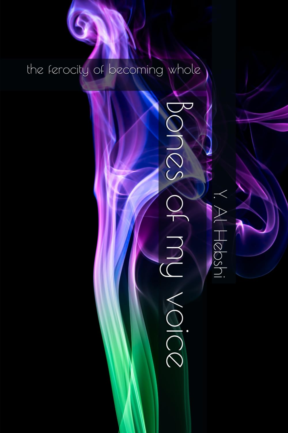Bones of my voice: the ferocity of becoming whole