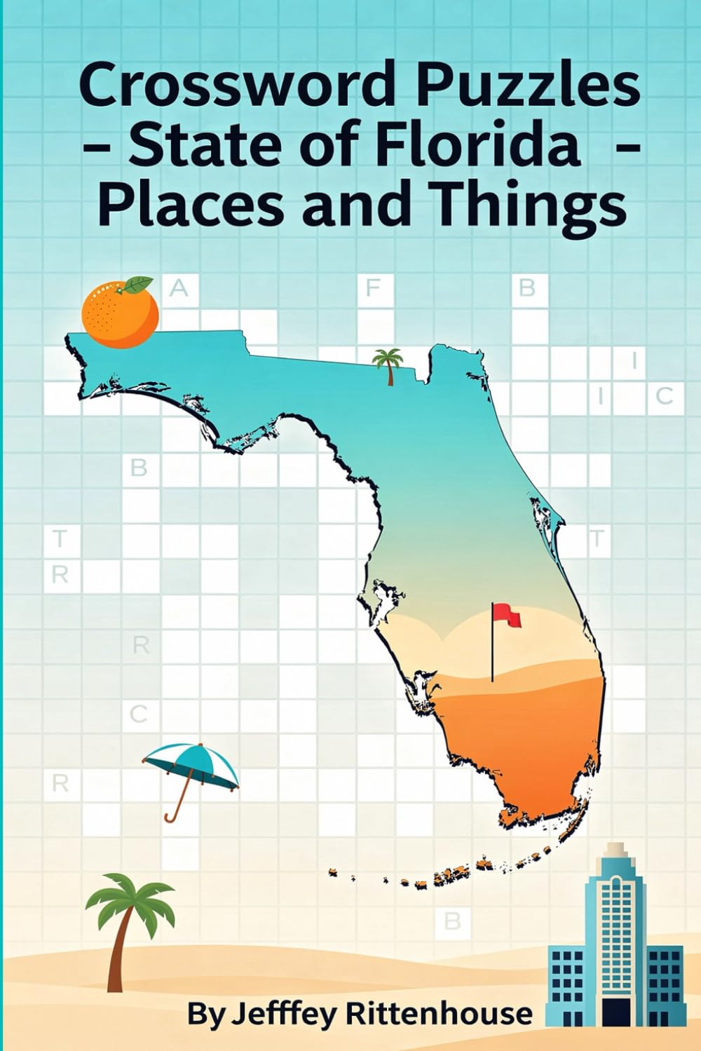 Crossword Puzzles – State of Florida: Places and Things: From the series: Crossword Puzzles of The States of America Collect them all! (Crossword Puzzles States of America)
