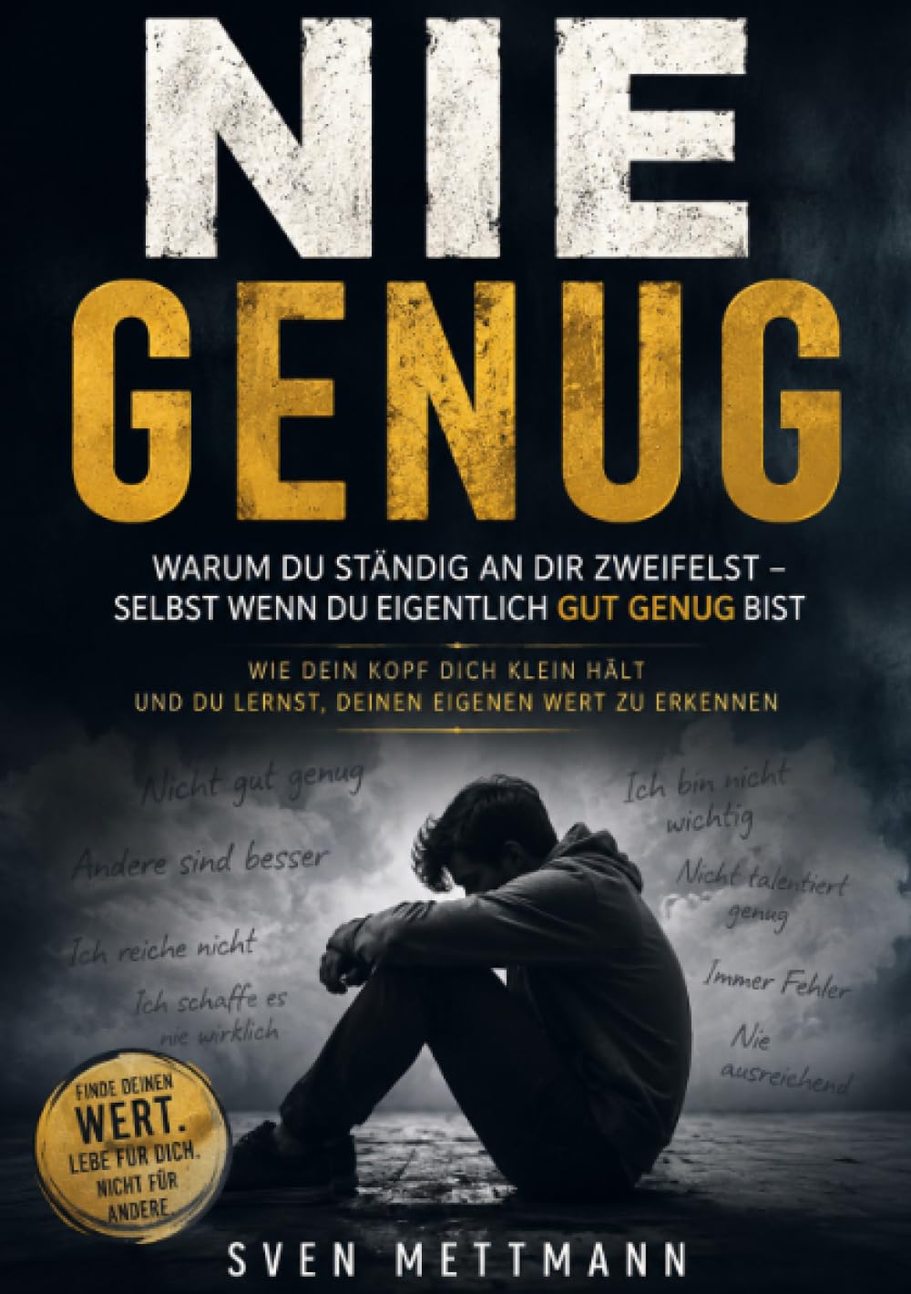Nie genug!: Warum du ständig an Dir zweifelst - selbst wenn Du eigentlich GUT GENUG bist!