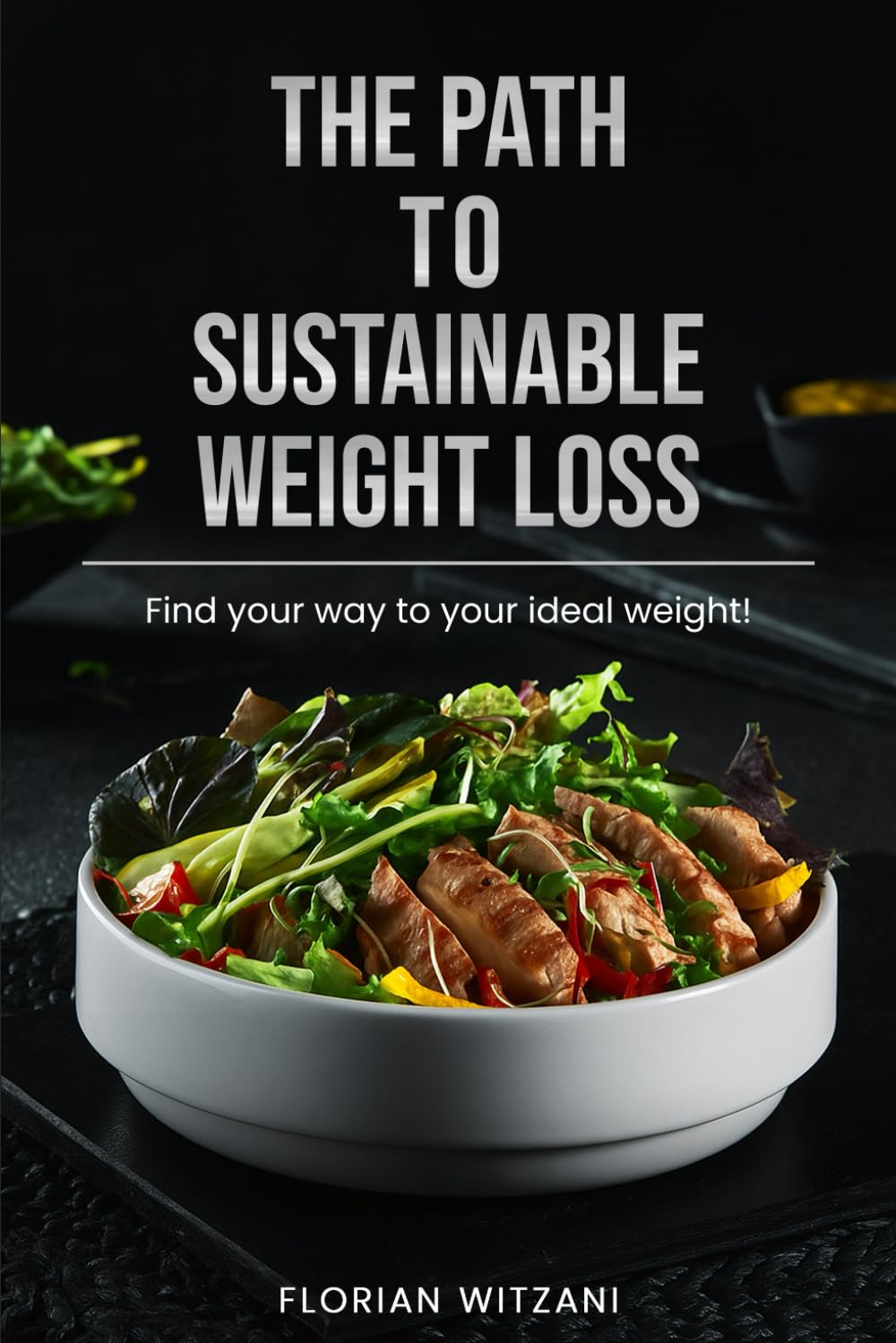 The path to sustainable weight loss: Finally losing weight, defeating the yo-yo effect, losing weight healthily, and boosting your metabolism