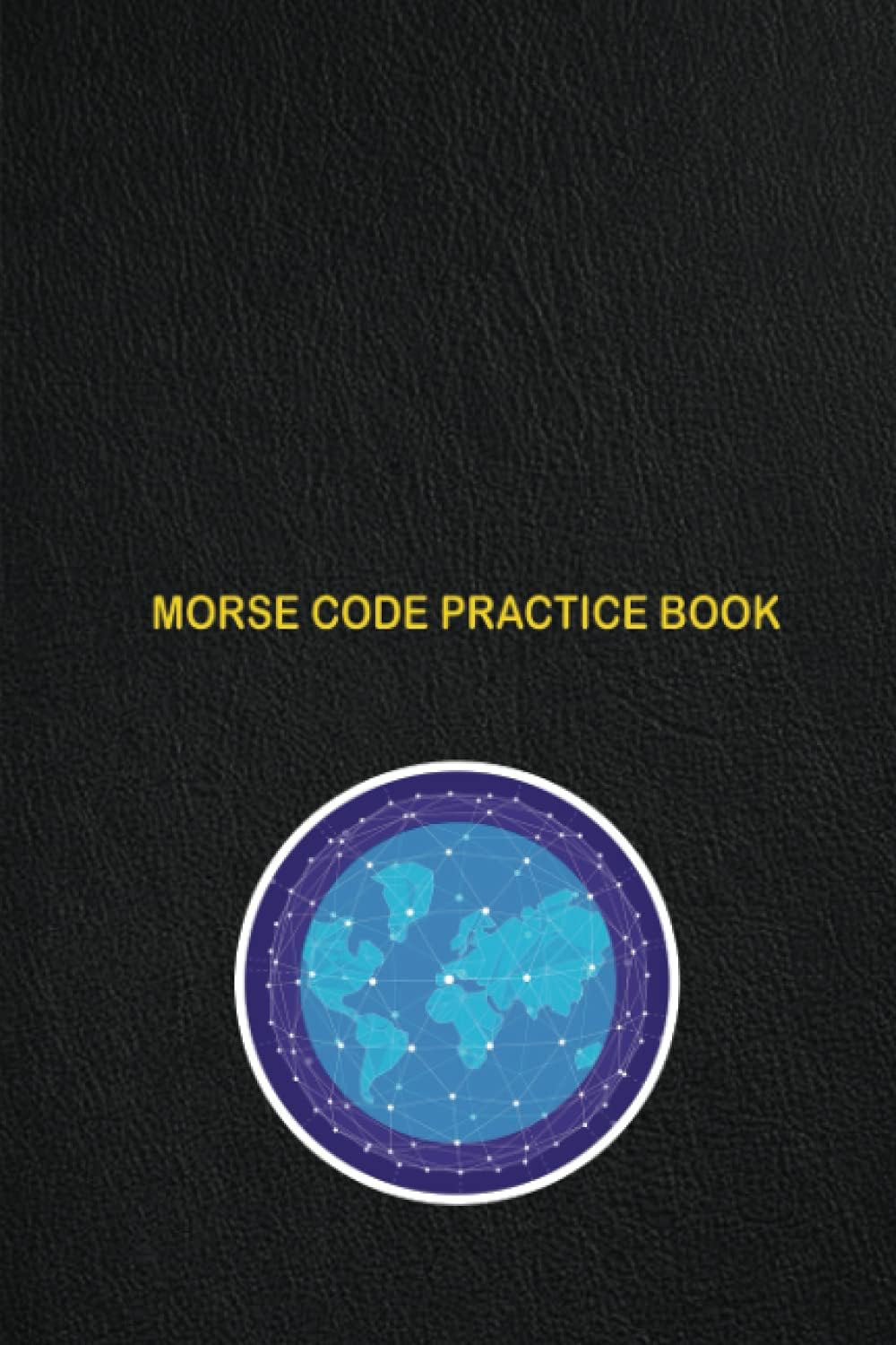 Morse Code Practice Book: Detailed Learn and Practice Morse Code Notebook For Adults and Kids. Letters, Symbols, Numbers, Special Characters. American ... Secret Language. With Extra Undated Calendar