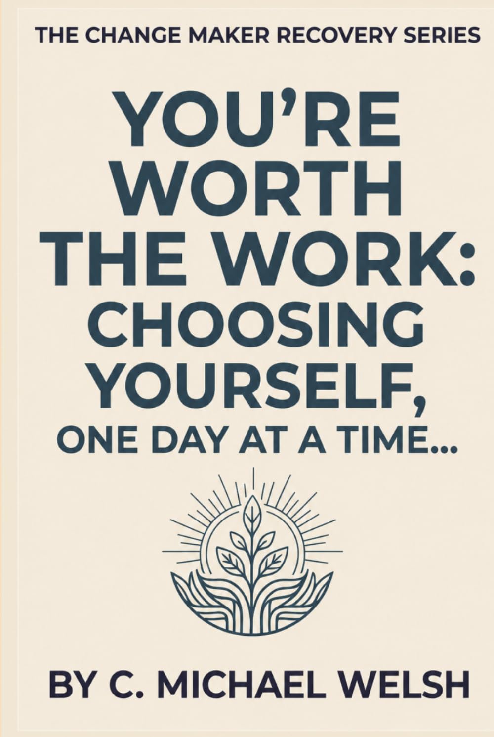 You're Worth the Work: Choosing Yourself, One Day At a Time