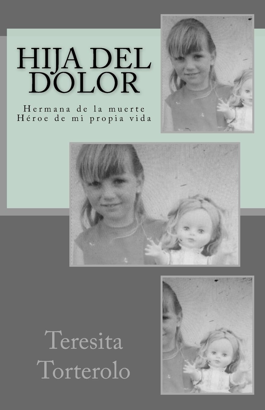 Hija del dolor: Hermana de la muerte. Héroe de mi propia vida (Spanish Edition)