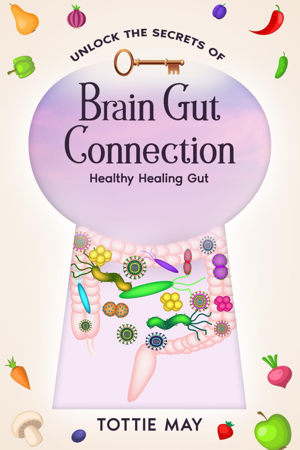Brain Gut Connection: Healthy Healing Gut (Unlock the Secrets of)