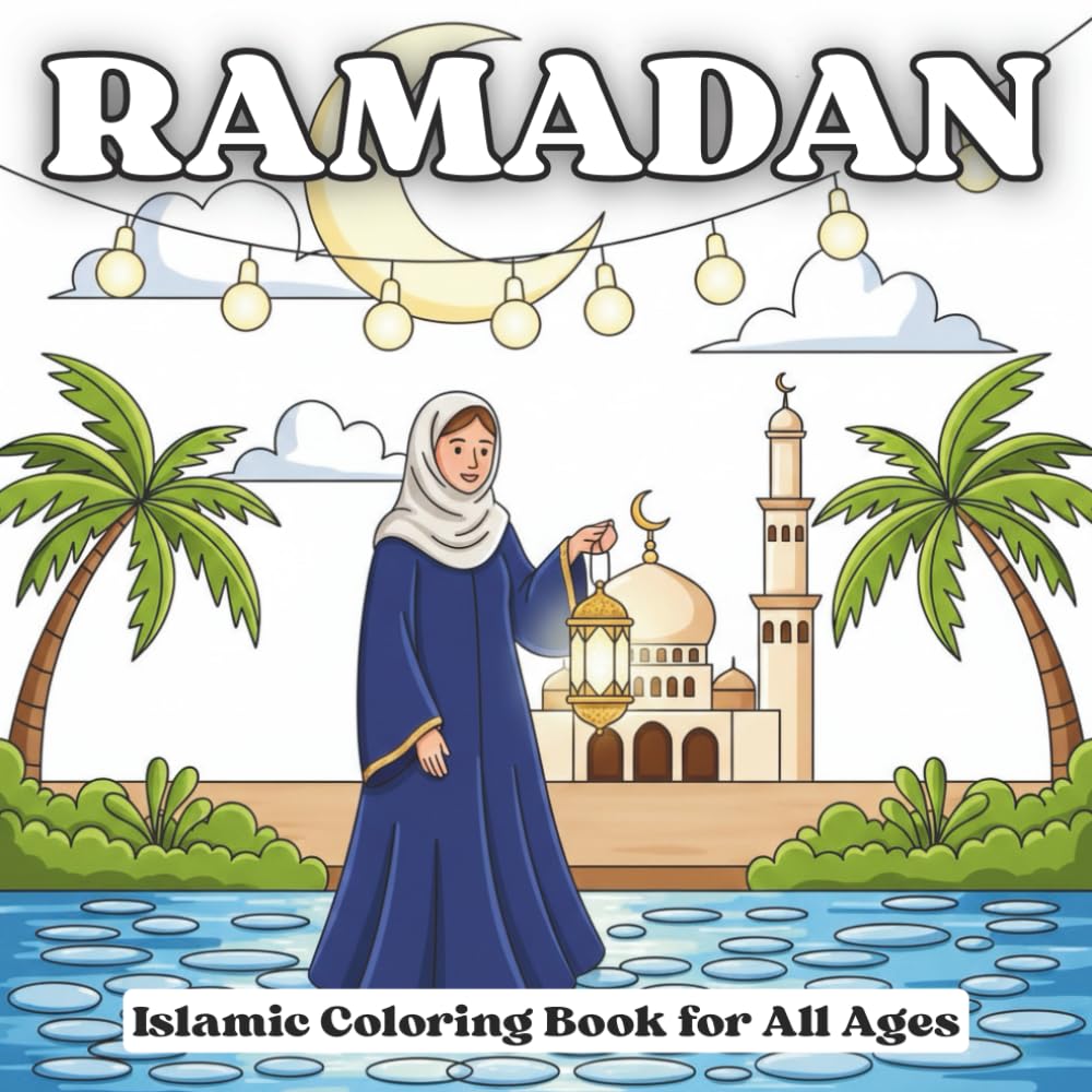 Ramadan Coloring Book: Islamic Coloring Book for All Ages | 50 Bold & Easy Designs with Mosques, Lanterns, Crescent Moons and Peaceful Ramadan Scenes