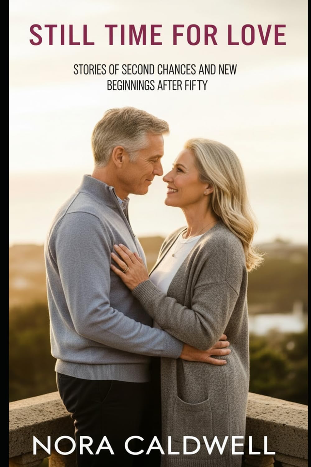 Still Time for Love: Stories of Second Chances and New Beginnings After Fifty