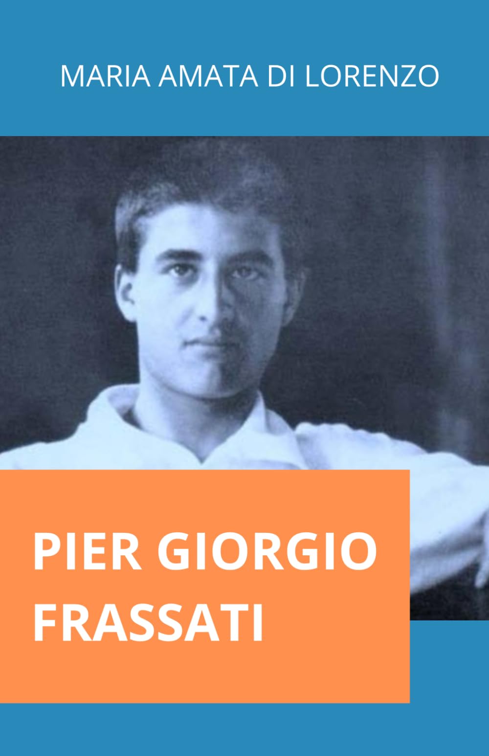 Pier Giorgio Frassati: Life and Thoughts of a Young Saint (Friends of the Spirit)