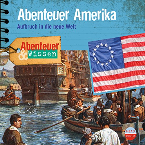 Amazon Com Abenteuer Amerika Aufbruch In Die Neue Welt Abenteuer Wissen Audible Audio Edition Christian Barmann Daniel Werner Headroom Verlag Audible Audiobooks