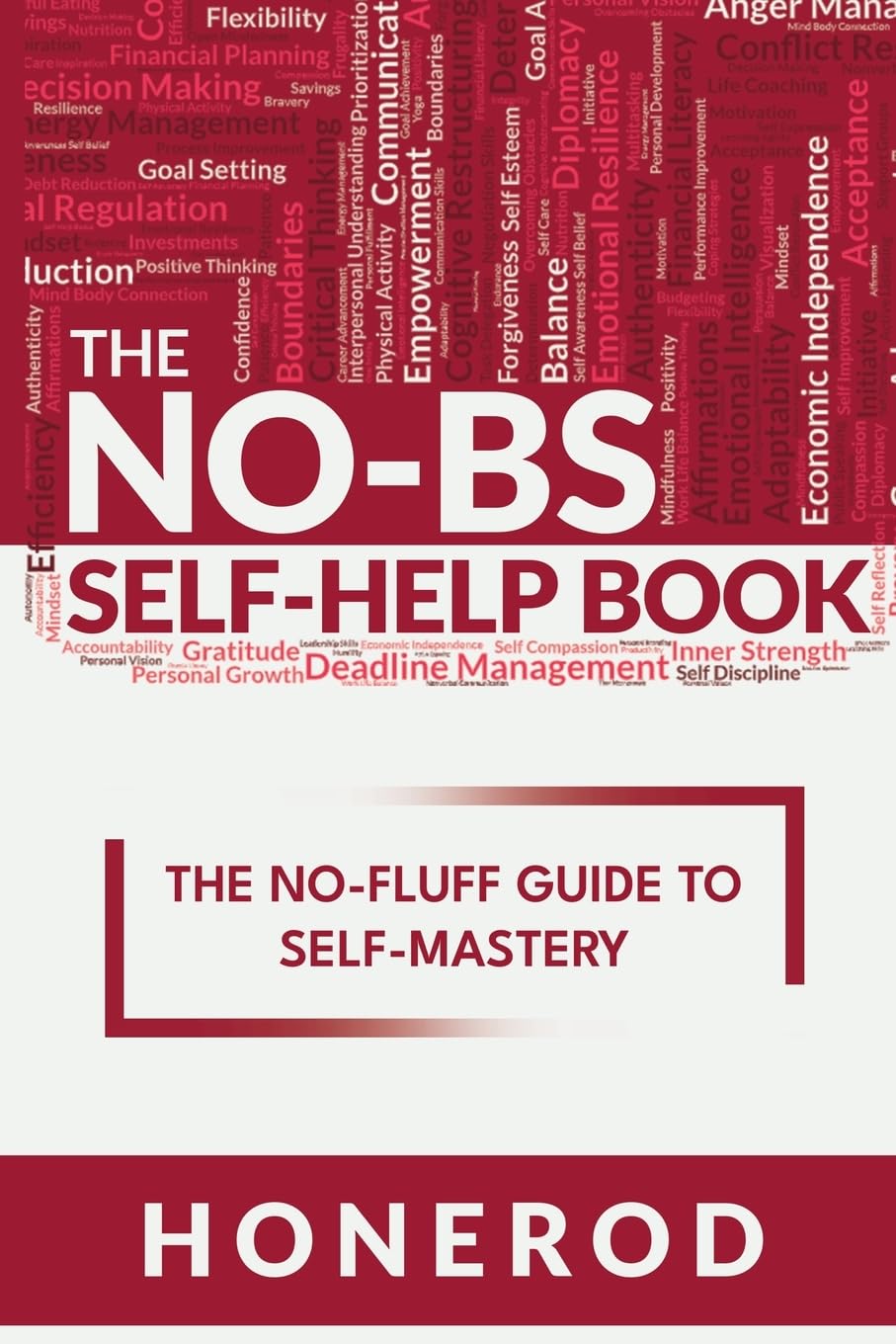 Independently Published The NO-BS Self-Help Book: The No-Fluff Guide to Self-Mastery