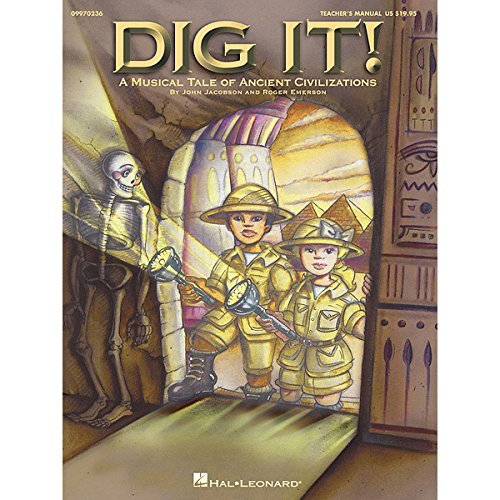 Dig It! (Musical): A Musical Tale of Ancient Civilizations