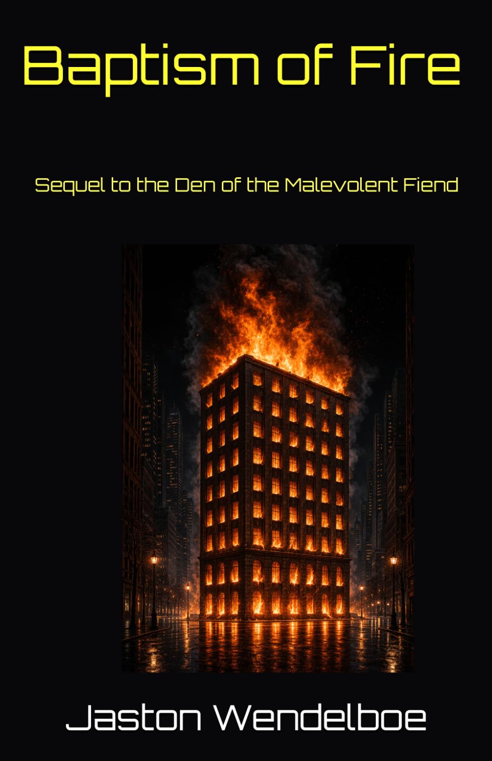 Baptism of Fire: Sequel to the Den of the Malevolent Fiend