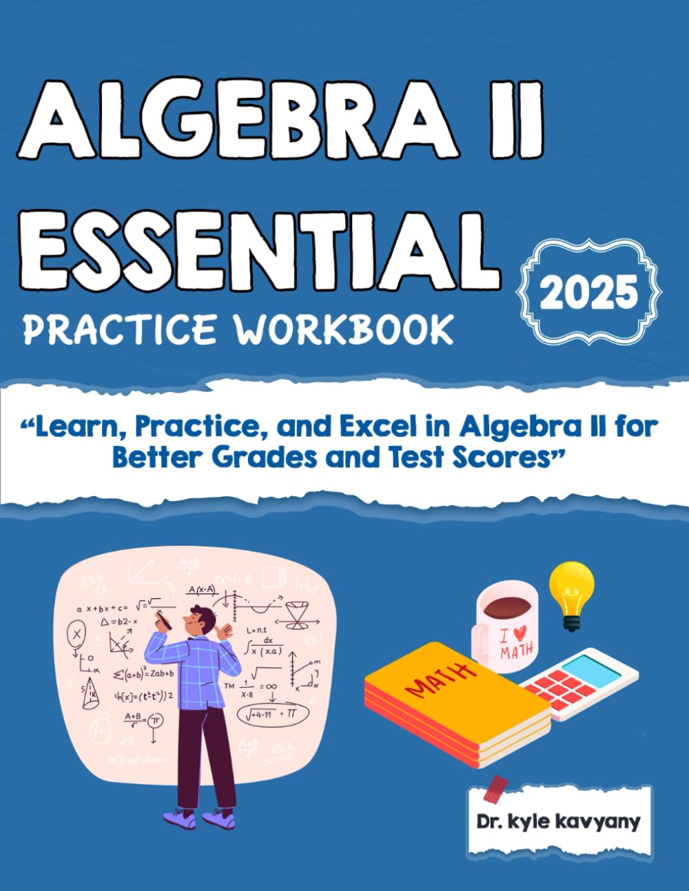 ALGEBRA II ESSENTIAL PRACTICE WORKBOOK: “Learn, Practice, and Excel in Algebra II for Better Grades and Test Scores”