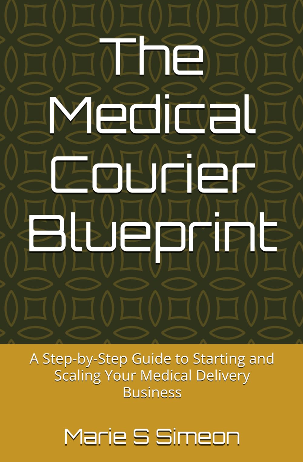 The Medical Courier Blueprint: A Step-by-Step Guide to Starting and Scaling Your Medical Delivery Business