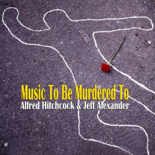 Play Music to Be Murdered To by Alfred Hitchcock, Jeff Alexander on