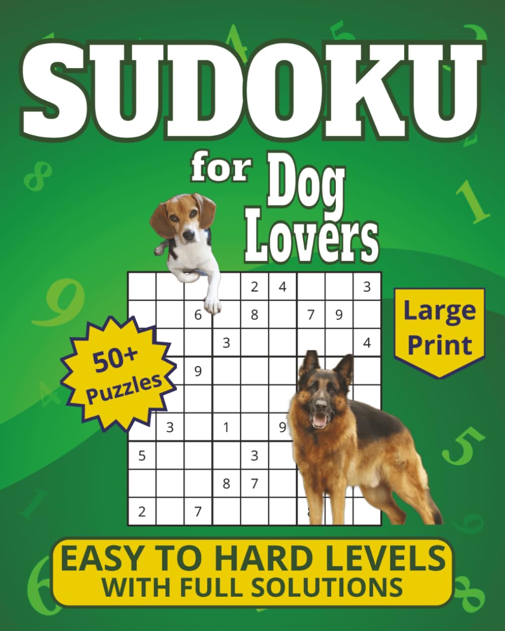 Sudoku for Dog Lovers: Large Print 50+ Puzzles, Easy to Hard Levels with Full Solutions (Sudoku for Animal Lovers)
