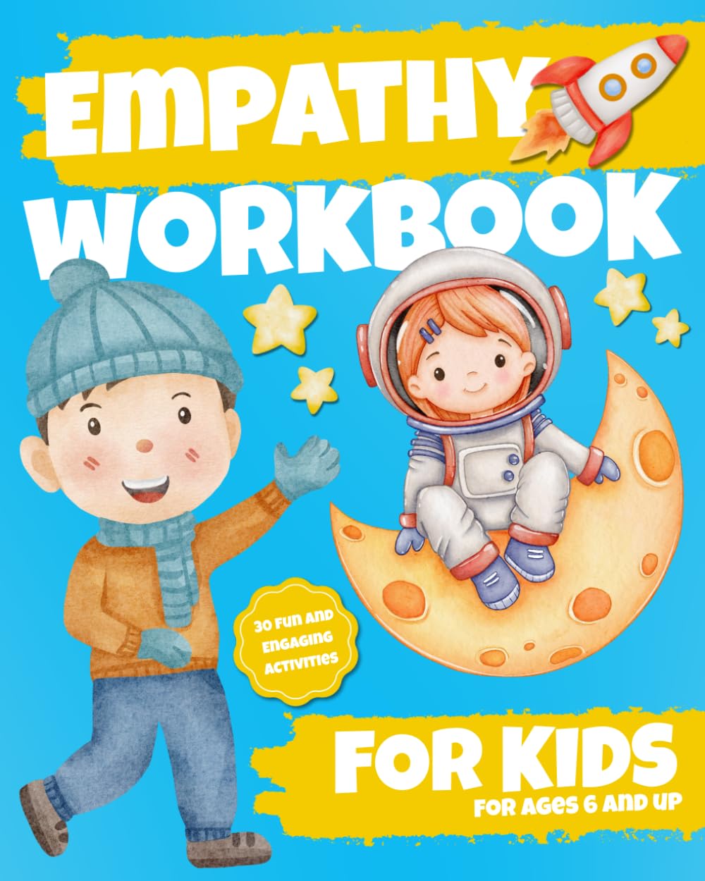Empathy Workbook for Kids: 30 Fun and Engaging Activities to Build Compassion, Kindness, and Emotional Awareness.