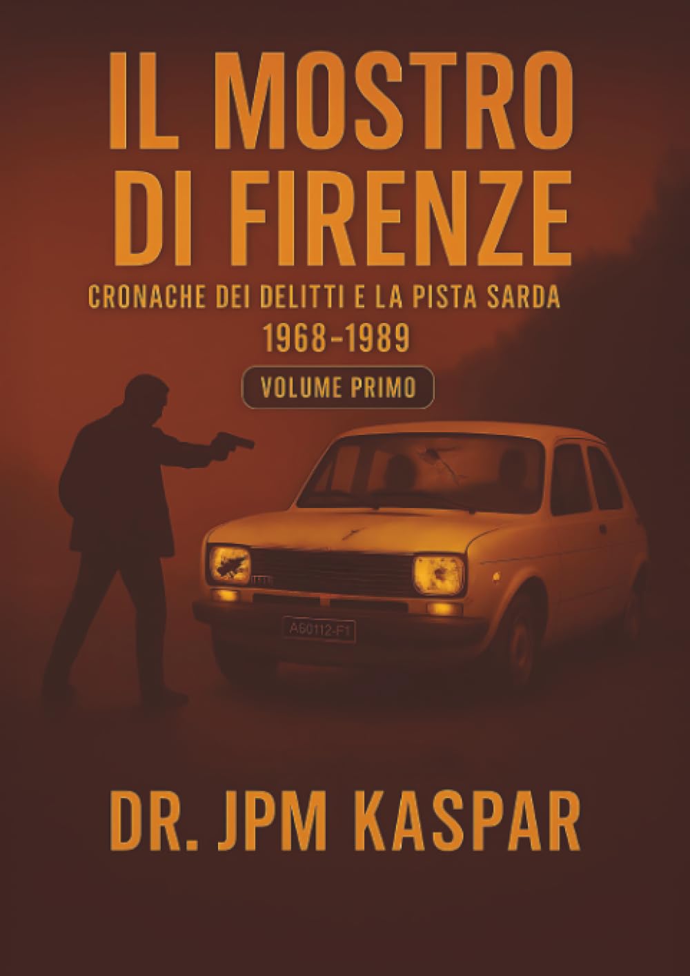 Il Mostro di Firenze - Vol. 1 - Cronache dei Delitti e la Pista Sarda