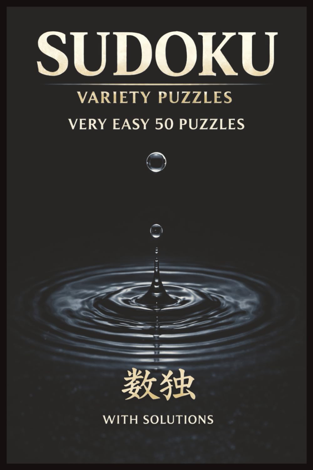 Sudoku Variety Puzzles: 50 Very Easy Puzzles with Solutions | Relaxing Logic Games for Beginners and Stress-Free Play
