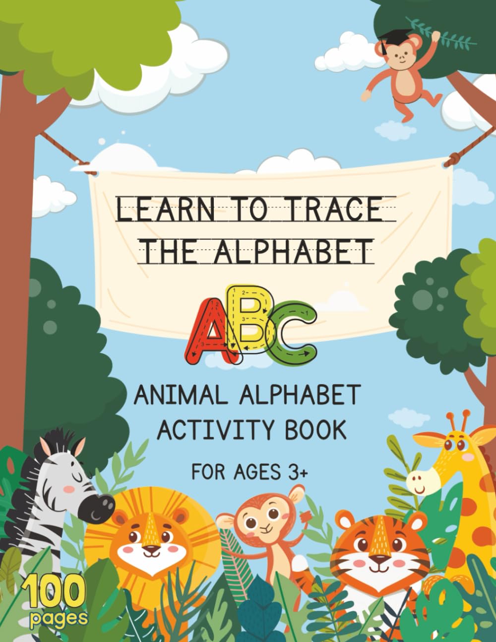 Learn To Trace The Alphabet ABC: Animal Alphabet Activity Book for Ages 3+