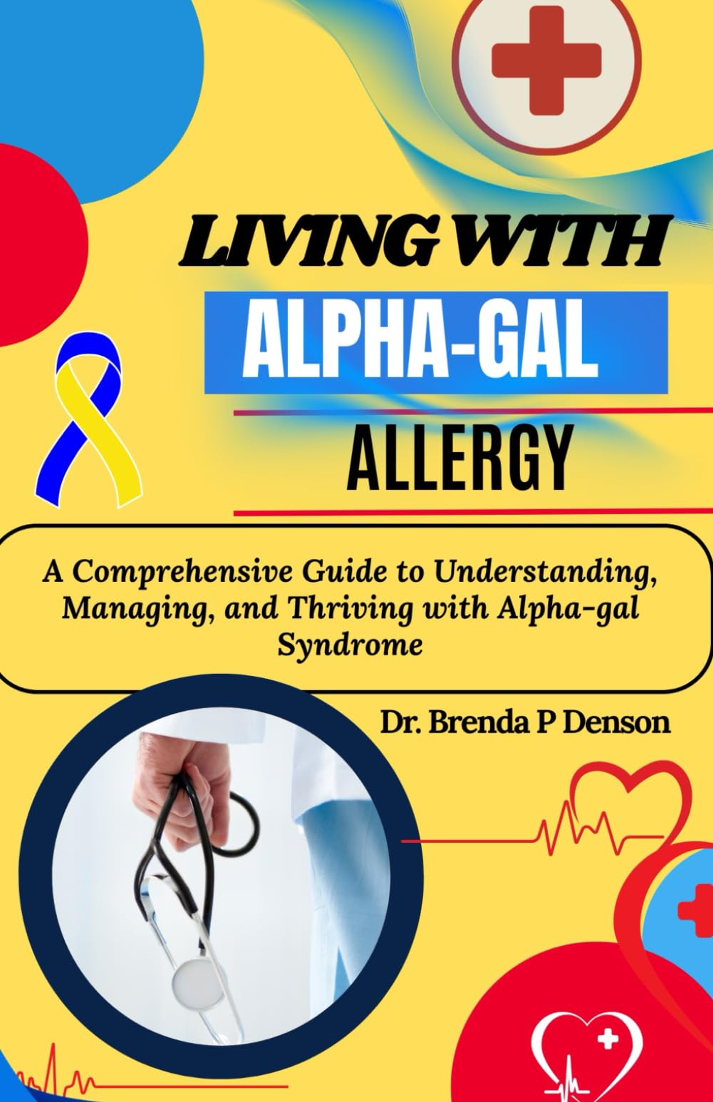 living with Alpha-gal Allergy: A Comprehensive Guide to Understanding, Managing, and Thriving with Alpha-gal Syndrome