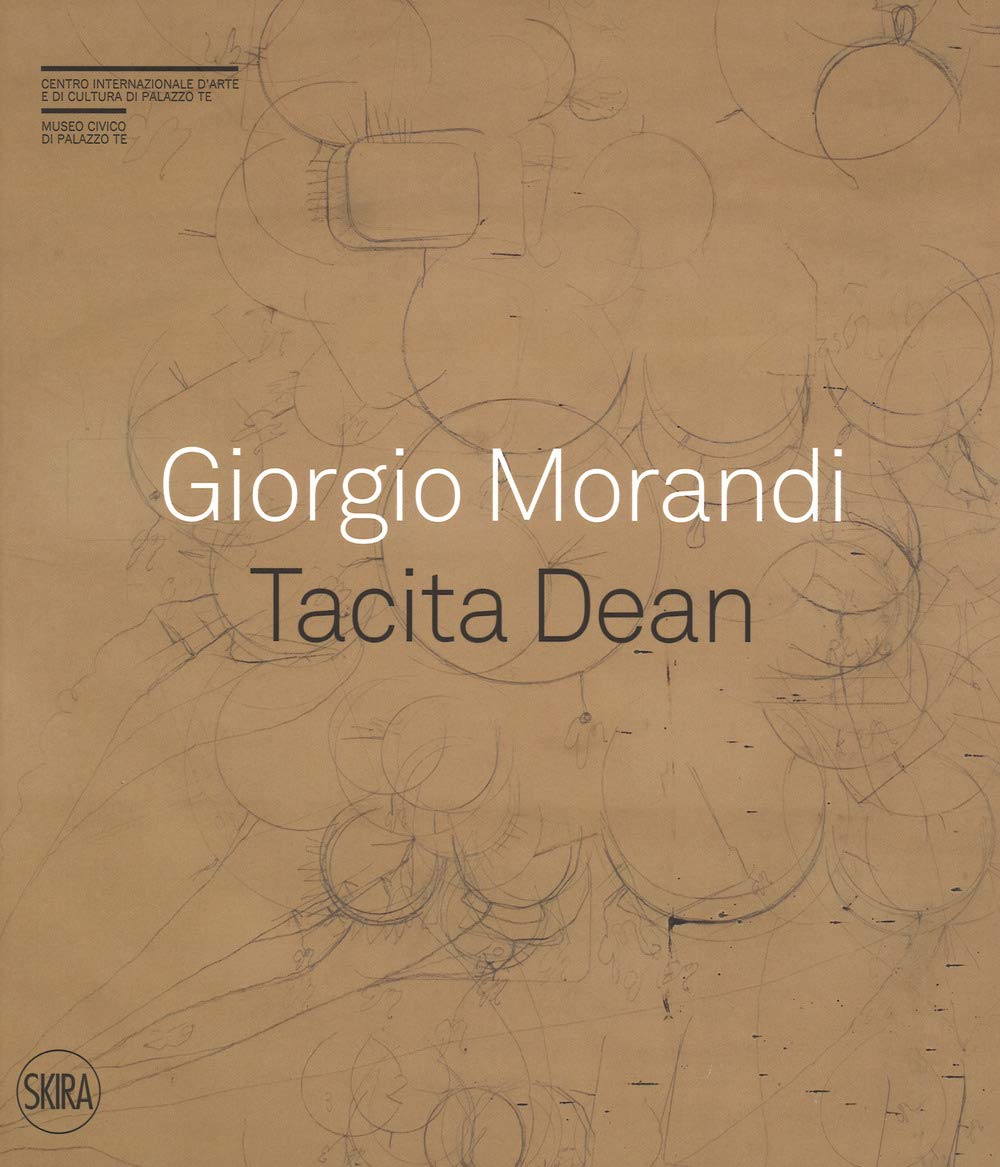 Giorgio Morandi. Tacita Dean. «Semplice Come Tuta La Mia Vita». Ediz. A Colori - 4