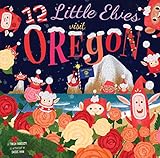 12 Little Elves Visit Oregon (Volume 4)
