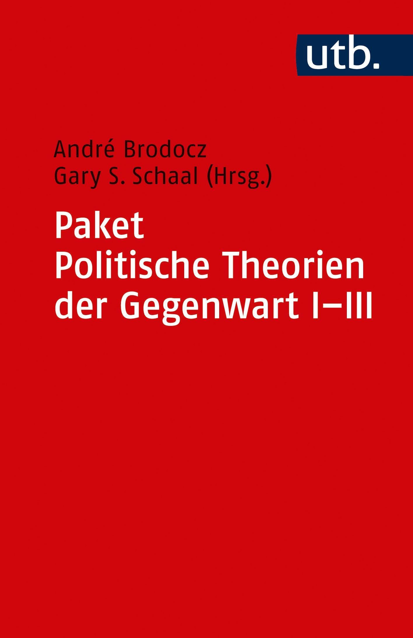 Paket Politische Theorien der Gegenwart: Paket besteht aus drei Bänden: Brodocz/Schaal (Hrsg.), Politische Theorien 1, 4.A., Brodocz/Schaal (Hrsg.), ... Brodocz/Schaal (Hrsg.), Politische Theorien 3