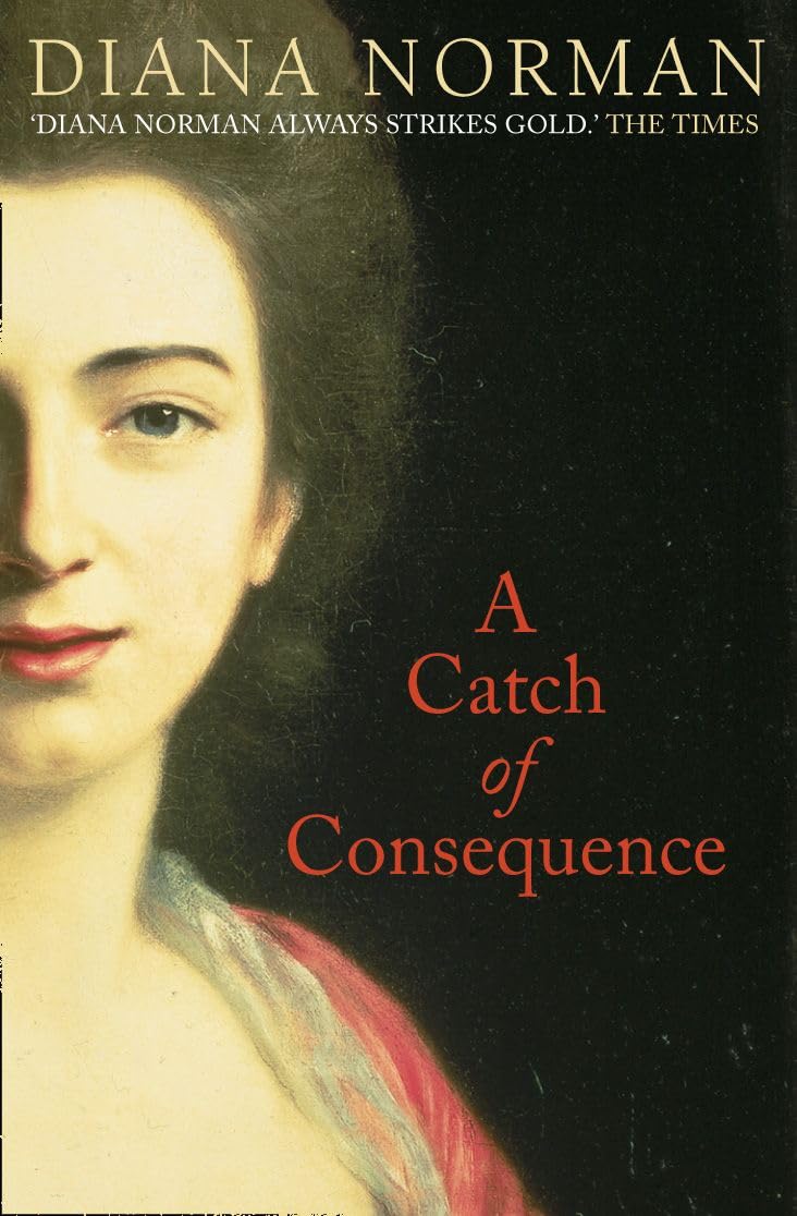 A Catch of Consequence By Diana Norman. 9780007105441