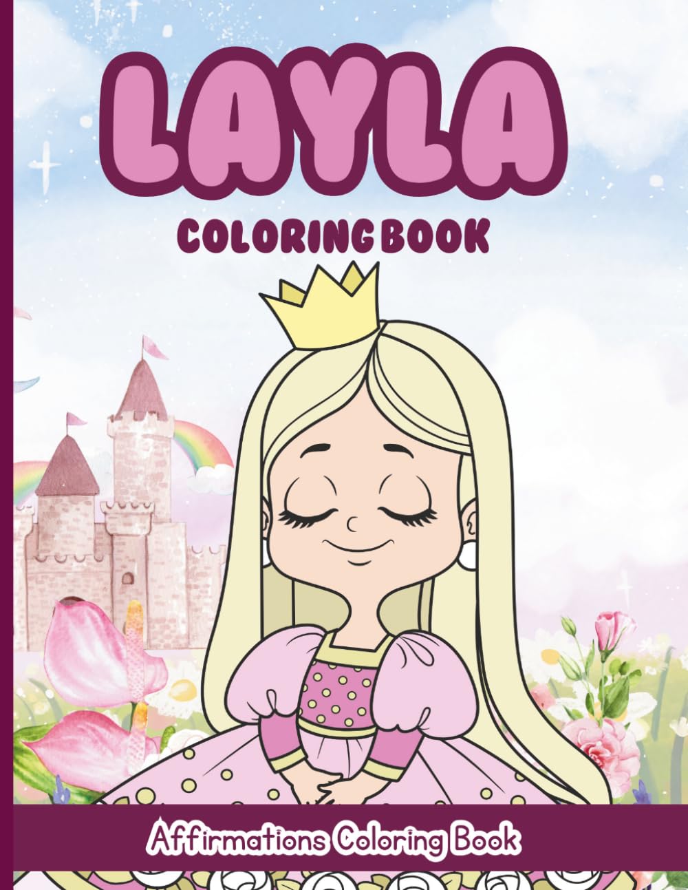 Layla Coloring Book: Affirmations Coloring Book, A Creative Journey of Positive Empowerments