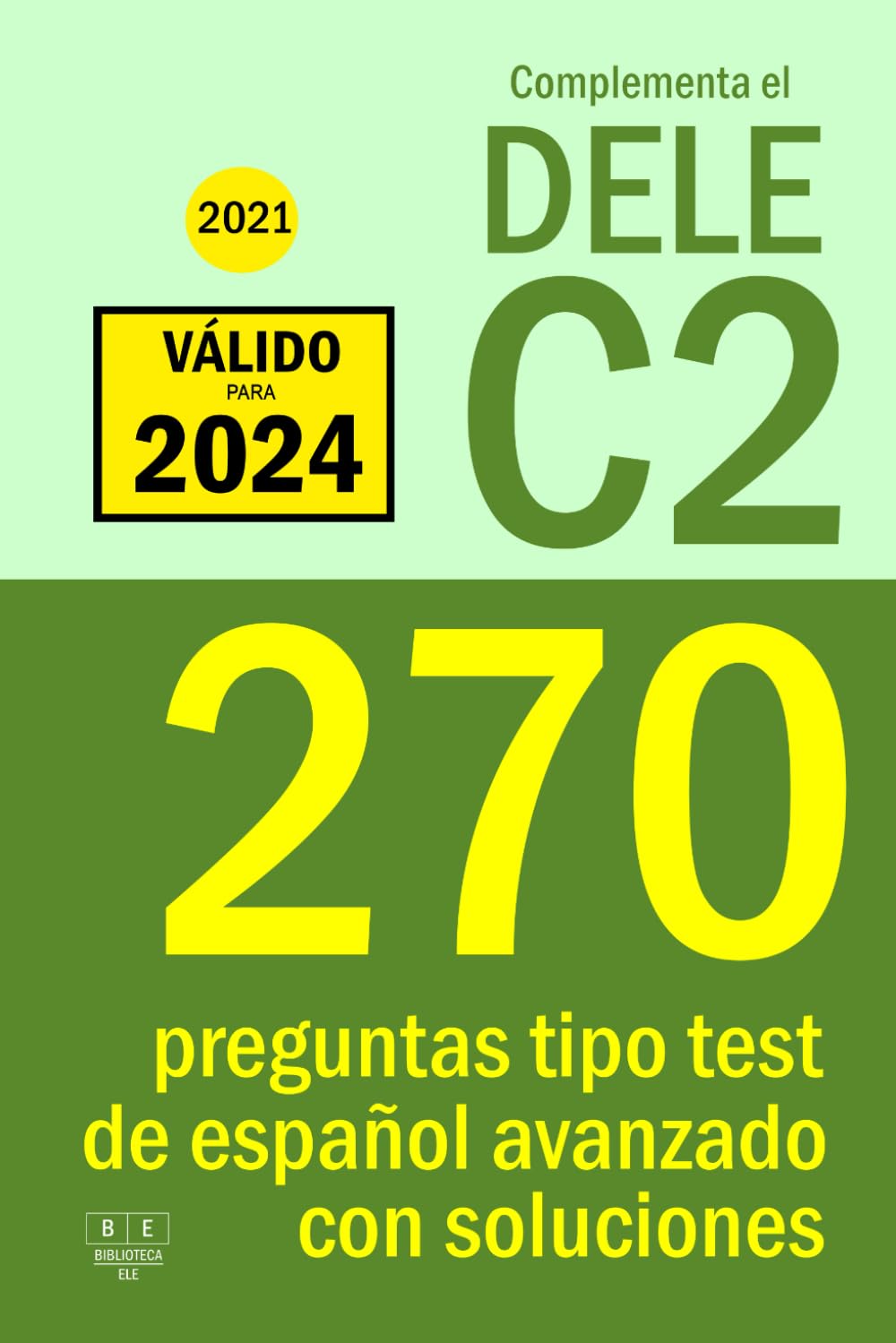 Complementa el DELE C2 - 2021: 270 preguntas tipo test de español avanzado con soluciones: Para repasar la gramática y el léxico del nivel C2 de español. (Biblioteca ELE) Paperback – 22 Jun. 2021