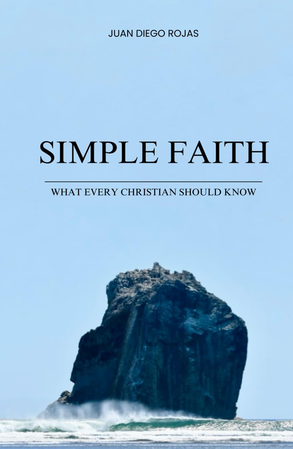 SIMPLE FAITH: What every christian should know